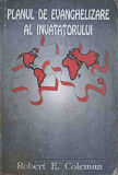 PLANUL DE EVANGHELIZARE AL INVATATORULUI-ROBERT E. COLEMAN