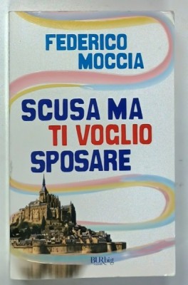 SCUSA MA TI VOGLIO SPOSARE di FEDERICO MOCCIA , TEXT IN LIMBA ITALIANA , 2010 foto