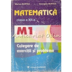 Matematica. Clasa A XII-a, M1 - Marius Burtea, Georgeta Burtea