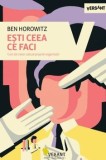 Cumpara ieftin Esti ceea ce faci. Cum sa creezi cultura propriei organizatii/Ben Horowitz