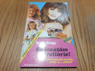 SA INVATAM CROITORIE - Draga Neagu - Editura Niculescu, 1994, 172 p. foto