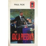 Paul Fick - Atac la presedinte (Editia: 1996)