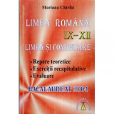 Mariana Chirila - Limba romana IX-XII - Limba si comunicare - Repere teoretice - Exercitii recapitulative - Evaluare - Bacalaure