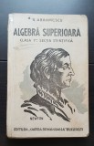 Algebră superioară. Clasa 7-a secția științifică - N. Abramescu (1942)