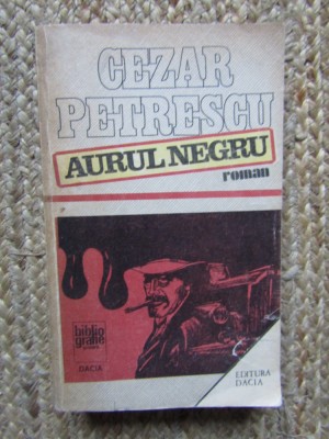 Cezar Petrescu - Aurul negru foto