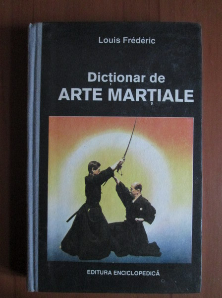 Louis Frederic - Dictionar de arte martiale (1993, editie cartonata)