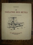 Le Theatre des Betes, Teatrul bestiilor, Paris 1926, Editie numerotata, Ilustratii color Reboussin, Carte veche, Bibliofilie