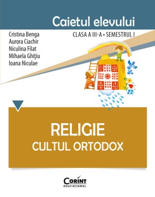 Religie. Cultul Ortodox - Caietul elevului clasa a III-a, semestrul I foto