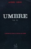 Cumpara ieftin Umbre (volumul 6) Aurel Leon - Carte Carti Romana Brosata 1991 Autori Romani Critica Memorii Biografii