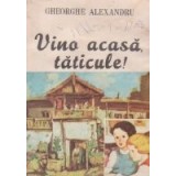 Vino acasa, taticule! - Povestiri pedagogice pentru parinti