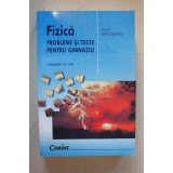 Fizica. Probleme si teste pentru gimnaziu clasele VI-VIII