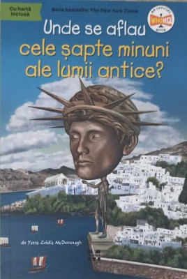 UNDE SE AFLAU CELE SAPTE MINUNI ALE LUMII ANTICE?-YONA ZELDIS MCDONOUGH-244066 foto