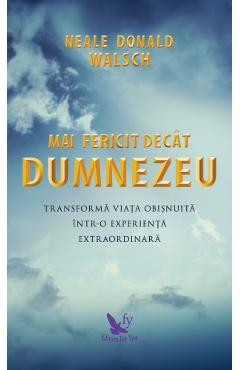 Mai fericit decat Dumnezeu - Neale Donald Walsch