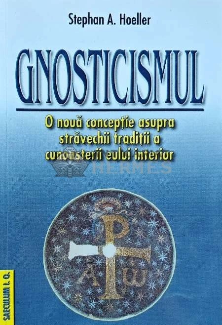 Gnosticismul - 2003 - Stephan A. Hoeller (J182)