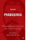 Principalele curente ale marxismului - Volumul III: Prabusirea (editia a II-a) - Leszek Kolakowski