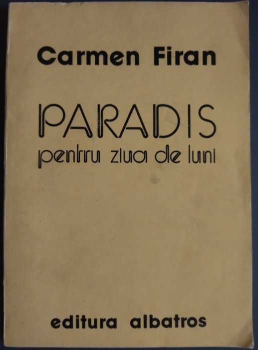 CARMEN FIRAN - PARADIS PENTRU ZIUA DE LUNI (VERSURI, editia princeps - 1983)