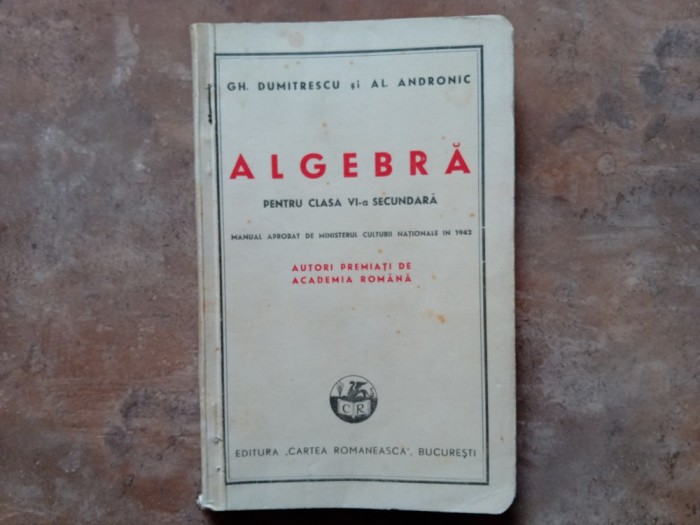 ALGEBRA - CLASA VI-A SECUNDARA -Al. Andronic, Gh. Dumitrescu, 1942
