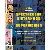 The spectacular sisterhood of superwomen