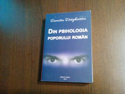 DIN PSIHOLOGIA POPORULUI ROMAN - Dumitru Draghicescu - 2018, 381 p. foto