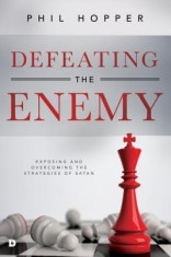 Defeating the Enemy: Exposing and Overcoming the Strategies of Satan foto