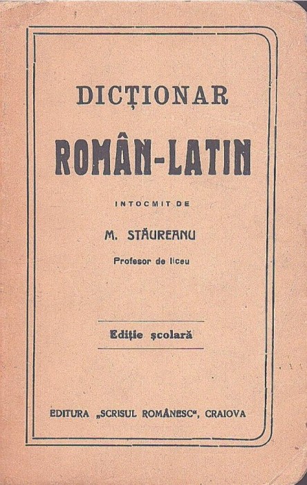 C9240N Dicționar rom&acirc;n-latin &icirc;ntocmit de M Stăureanu, ediție școlară, 1924, Craiova