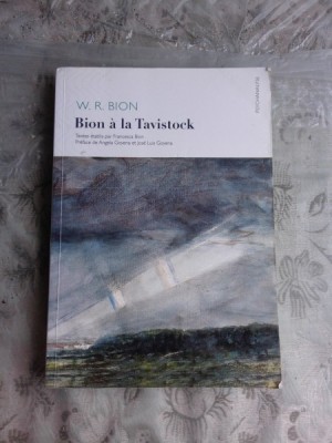 BION A LA TAVISTOCK - W.R. BION (CARTE IN LIMBA FRANCEZA) foto