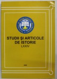STUDII SI ARTICOLE DE ISTORIE , LXXIV , SOCIETATEA DE STIINTE ISTORICE DIN ROMANIA , 2009