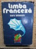 Limba Franceza. Curs Intensiv - Micaela Gulea, Henry-Pierre Blottier