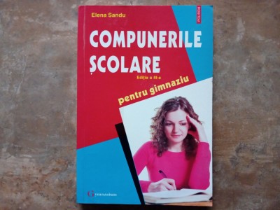 Compunerile Scolare pentru Gimnaziu - Elena Sandu, ed. A III-a foto
