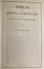 BIBLIA SAU SFANTA SCRIPTURA A VECHIULUI SI NOULUI TESTAMENT CU TRIMITERI,1992