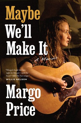 Maybe We&#039;ll Make It: A Memoir