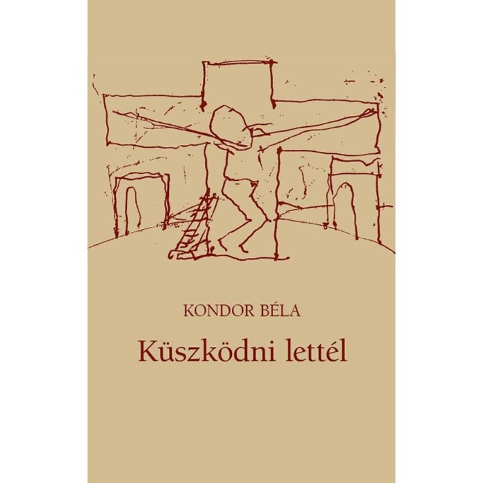 K&uuml;szk&ouml;dni lett&eacute;l - Kondor B&eacute;la