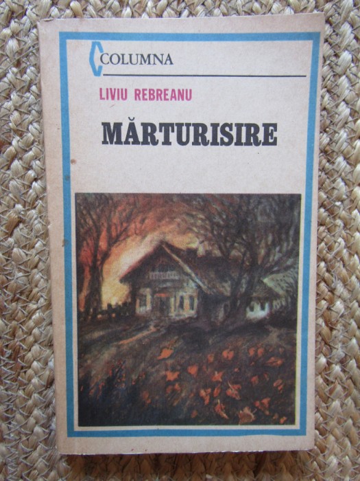Marturisire - Liviu Rebreanu