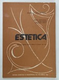 ESTETICA , MANUAL PENTRU CLASA A XII-a A LICEELOR DE ARTA de ADRIAN IORGULESCU ... GHEORGHE STROIA , 1994