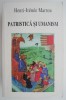 Patristica si Umanism: Culegere Studii Henri-Iren&eacute;e Marrou - Istorie, Carte