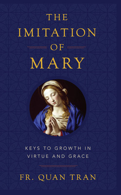 The Imitation of Mary: How to Grow in Virtue and Merit God&amp;#039;s Grace foto