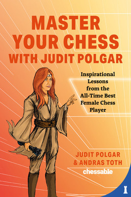 Master Your Chess with Judit Polgar: Fight for the Center and Other Lessons from the All-Time Best Female Chess Player foto