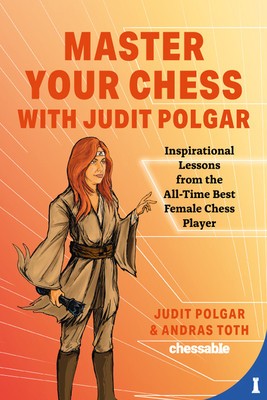 Master Your Chess with Judit Polgar: Fight for the Center and Other Lessons from the All-Time Best Female Chess Player foto
