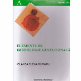 Iolanda Elena Blidaru - Elemente de imunologie gestationala - 132337