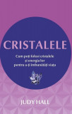 Cristalele cum poi folosi cristalele - judy hall carte, Stonemania Bijou