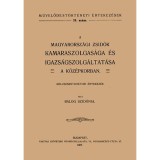 A magyarorsz&aacute;gi zsid&oacute;k kamaraszolgas&aacute;ga &eacute;s igazs&aacute;gszolg&aacute;ltat&aacute;sa a k&ouml;z&eacute;pkorban - Balog Szid&oacute;nia