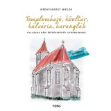 Templomhaj&oacute;, kőolt&aacute;r, k&aacute;lv&aacute;ria, harangl&aacute;b - Vall&aacute;sos n&eacute;pi &eacute;p&iacute;t&eacute;szetről gyerekeknek - Kiv&aacute;ghat&oacute; makettel - Medny&aacute;nszky Mikl&oacute;s