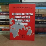 Dr. GHEORGHE MOCUTA - CRIMINALITATEA ORGANIZATA SI SPALAREA BANILOR , 2004 , DEDICATIE / AUTOGRAF *