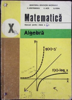 MATEMATICA, ALGEBRA, MANUAL PENTRU CLASA A X-A-C. NASTASESCU, C. NITA, S. POPA-335437 foto