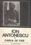 Ion Antonescu Si Garda De Fier - Editie Ingrijita: Serafim Duicu
