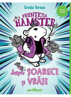 Printesa hamster. Despre soareci si vraji &ndash; Ursula Vernon