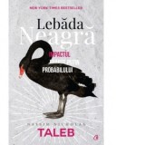 Lebada neagra. Impactul foarte putin probabilului - Nassim Nicholas Taleb