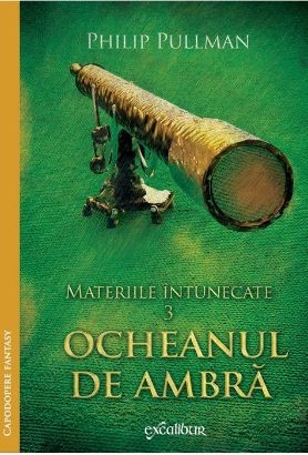 Materiile intunecate, vol. 3. Ocheanul de ambra &ndash; Philip Pullman