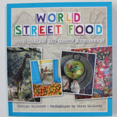 WORLD STREET FOOD - EASY RECIPES FOR YOUNG TRAVELLERS by CAROLYN CALDICOTT , photographs by CHRIS CALDICOTT , 2017