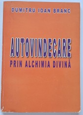 Dumitru Ioan Branc - Autovindecare prin alchimia divina